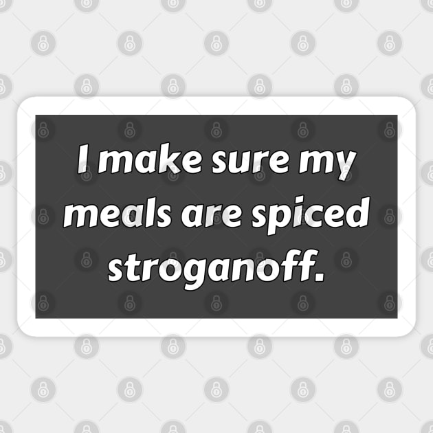 I Make Sure My Meals Are Spiced Stroganoff Funny Pun / Dad Joke (MD23Frd022b) Sticker by Maikell Designs